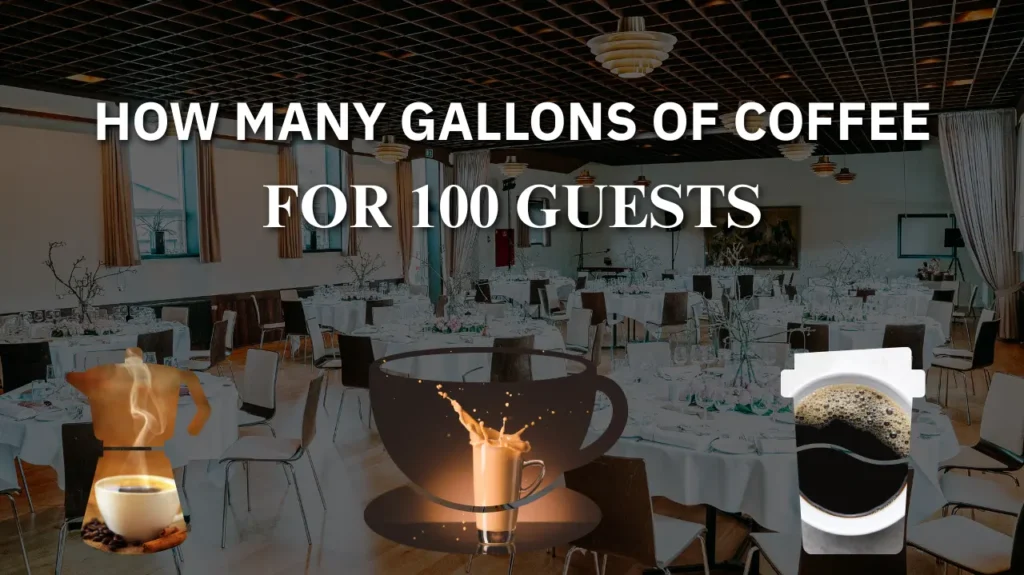 How many gallons of coffee for 100 guests